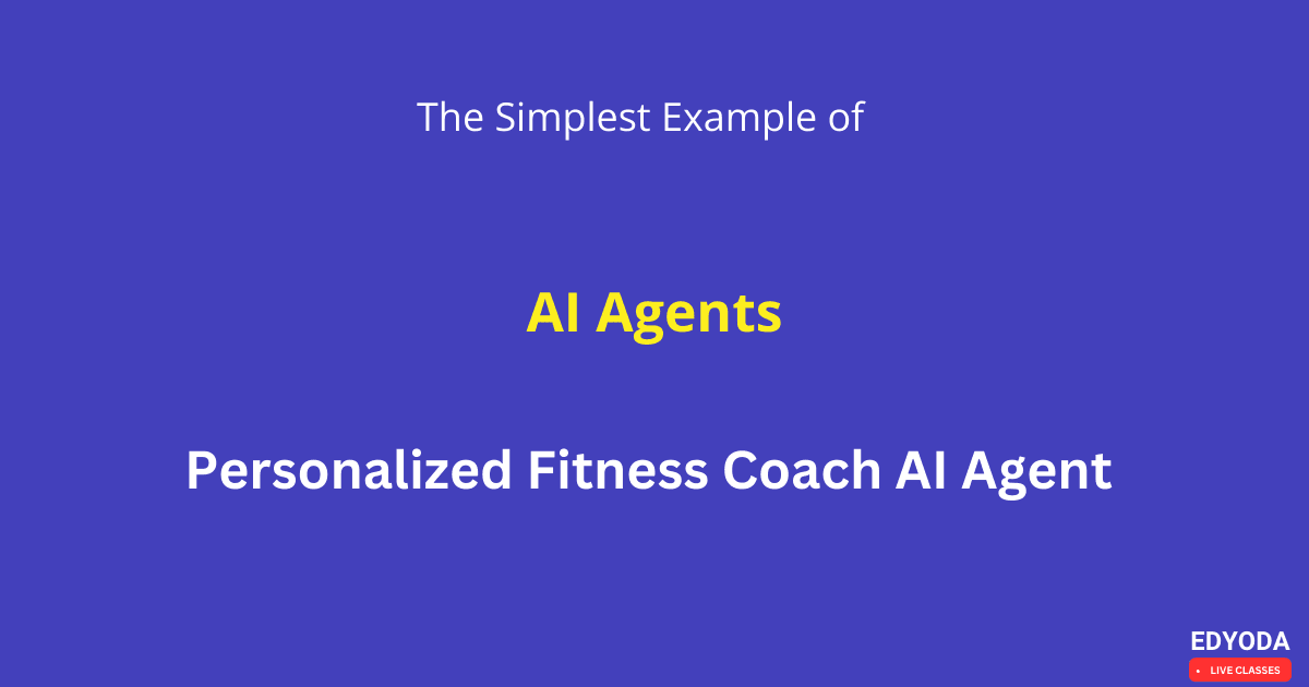 Simple Example of AI Agent - Builing Fitness Coach using AI Agent